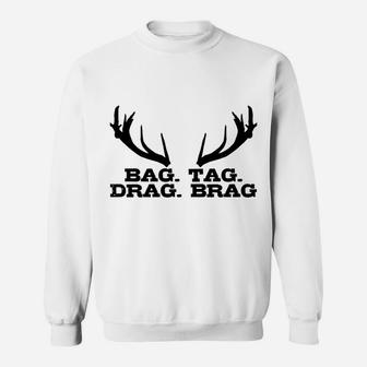 Hunting Brag Tag Drag Brag Deer Elk Hunter Funny Gift Sweatshirt | Crazezy