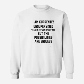 I Am Currently Unsupervised Sweatshirt - Thegiftio UK