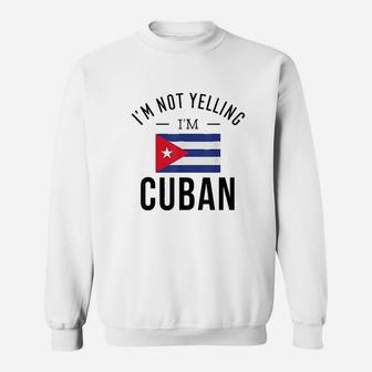 I Am Not Yelling Cuban Sweatshirt | Crazezy DE