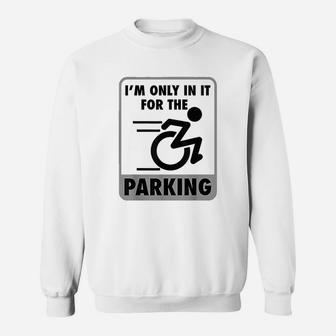 I Am Only In It For The Parking Sweatshirt | Crazezy CA