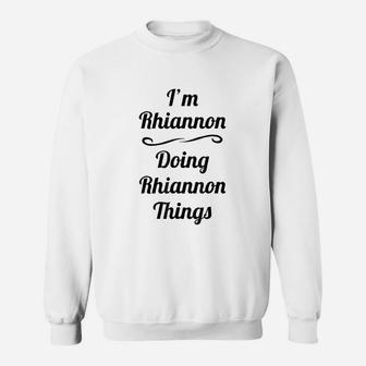 I Am Rhiannon Doing Rhiannon Things Sweatshirt - Thegiftio UK