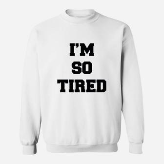 I Am So Tired And I Am Not Tired Sweatshirt - Thegiftio UK