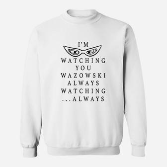 I Am Watching You Wazowski Always Watching Always Sweatshirt - Thegiftio UK
