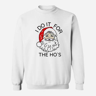I Do It For The Hos Funny Christmas Sweatshirt - Thegiftio UK