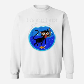 I Do What I Want Funny Cat Lovers Sweatshirt | Crazezy