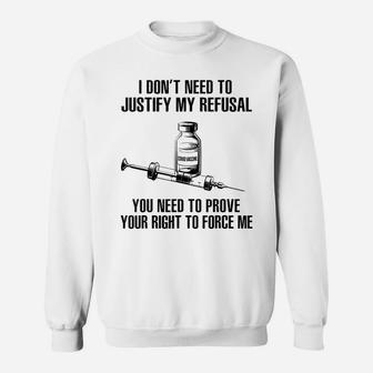 I Don’T Need To Justify My Refusal You Need To Prove Your Sweatshirt | Crazezy
