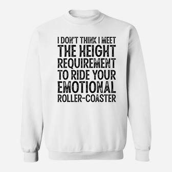 I Don't Think I Meet The Height Requirement To Ride Sweatshirt | Crazezy AU