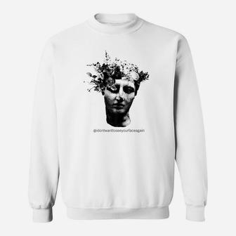 I Dont Want To See Your Face Again Sweatshirt | Crazezy DE