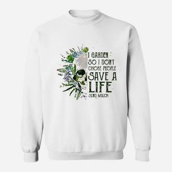 I Garden So I Do Not Choke People Gardening Sweatshirt | Crazezy