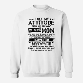 I Get My Attitude From My Freaking Awesome Mom Gifts Sweatshirt | Crazezy UK