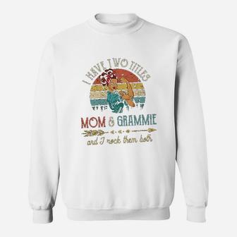 I Have Two Titles Mom And Grammie Sweatshirt | Crazezy
