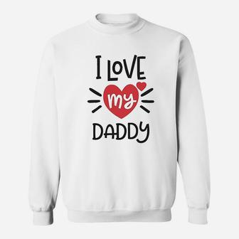 I Heart My Daddy Love Dad Fathers Day Sweatshirt | Crazezy CA