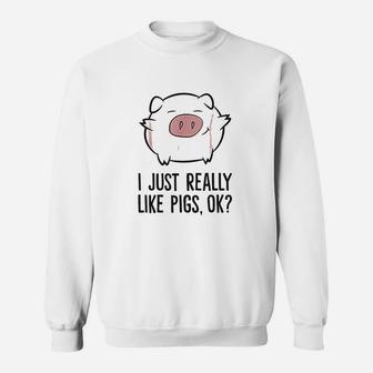 I Just Really Like Pigs Ok Sweatshirt - Thegiftio UK