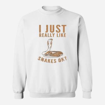 I Just Really Like Snakes Ok Sweatshirt | Crazezy