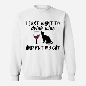 I Just Want To Drink Wine And Pet My Cat Funny Cat's Lovers Sweatshirt | Crazezy DE
