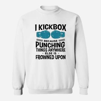 I Kickbox Because Sweatshirt | Crazezy DE