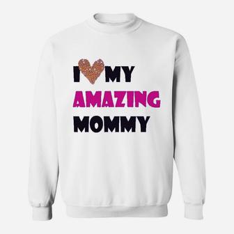 I Love My Amazing Mommy Funny Sweatshirt - Thegiftio UK