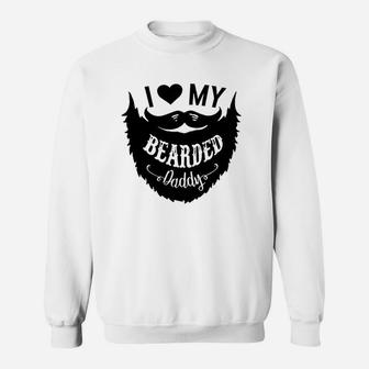 I Love My Bearded Daddy Funny Gift Idea Humor Sweatshirt | Crazezy CA