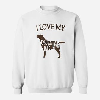 I Love My Chocolate Lab Cute Labrador Dog Sweatshirt | Crazezy AU