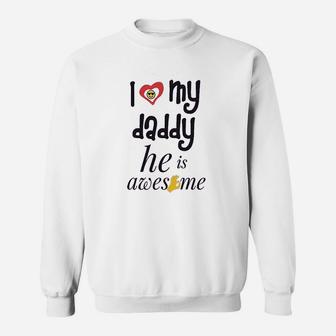 I Love My Daddy He Awesome Dad Father Sweatshirt | Crazezy AU