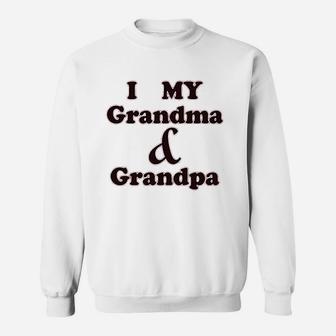 I Love My Grandma And Grandpa Grandparents Sweatshirt | Crazezy UK