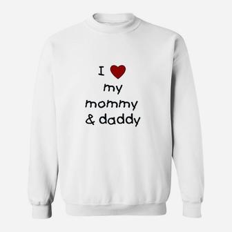 I Love My Mommy & Daddy Sweatshirt | Crazezy