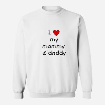 I Love My Mommy Daddy Sweatshirt | Crazezy