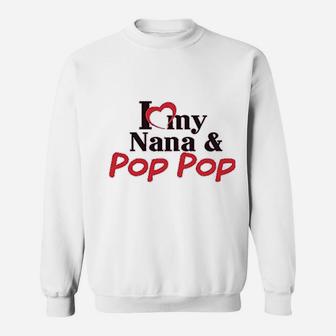 I Love My Nana And Pop Pop Sweatshirt | Crazezy UK