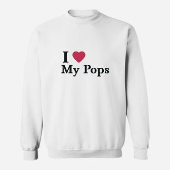 I Love My Pops Sweatshirt | Crazezy AU