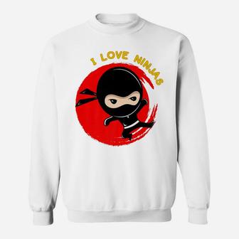 I Love Ninjas, Ninja Lovers Christmas Gift, Birthday Gift Sweatshirt | Crazezy UK