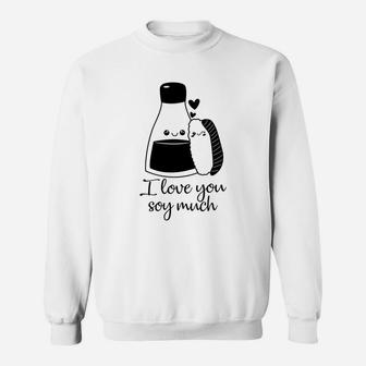 I Love You Soy Much Black Valentine Gift Happy Valentines Day Sweatshirt - Seseable