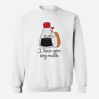 I Love You Soy Much Valentine Gift Happy Valentines Day Sweatshirt - Seseable