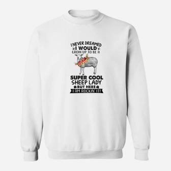 I Never Dreamed I Would Grow Up To Be A Super Cool Sheep Sweatshirt - Thegiftio UK