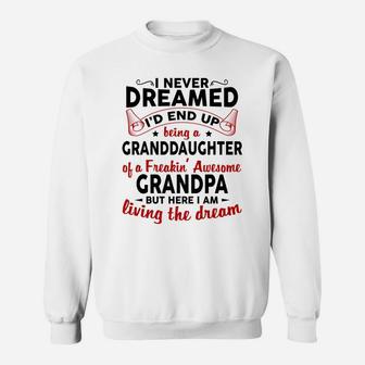 I Never Dreamed I'd End Up Being A Granddaughter Of Grandpa Sweatshirt | Crazezy UK