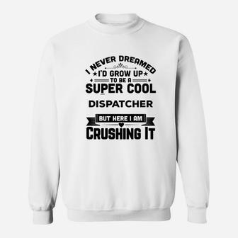 I Never Dreamed I'd Grow Up To Be A Super Cool Sweatshirt - Thegiftio UK
