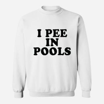I Pee In Pools Sweatshirt - Thegiftio UK