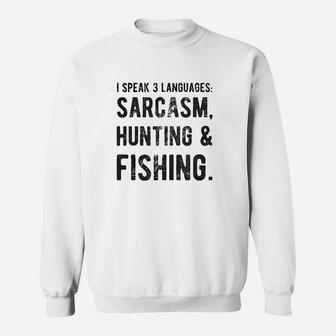 I Speak 3 Languages Sarcasm Hunting And Fishing Sweatshirt | Crazezy DE