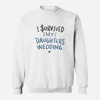 I Survived My Daughter's Wedding Sweatshirt | Crazezy CA