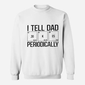 I Tell Dad Jokes Periodically Science Sweatshirt - Thegiftio