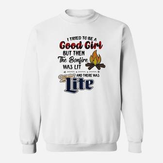I Tried To Be A Good Girl But Then The Bonfire Was Lit And There Was Miller Lite Sweatshirt - Thegiftio UK