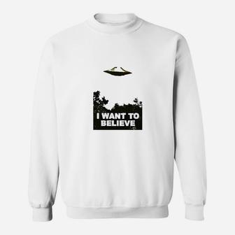 I Want To Believe Area 51 Ufo Alien Abduction Sweatshirt | Crazezy CA