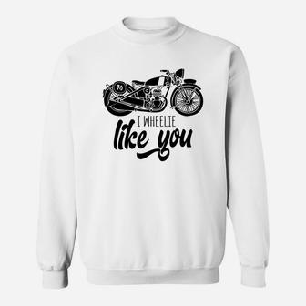 I Wheelie Like You For Happy Valentines Day Sweatshirt - Seseable