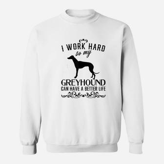 I Work Hard Funny Dog Gift Idea Funny Greyhound Sweatshirt | Crazezy