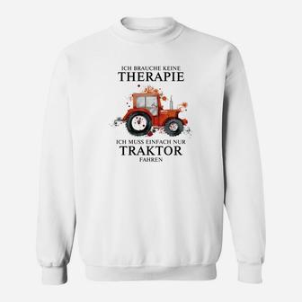 Ich Brauche Keine Therapie Traktor Sweatshirt - Seseable