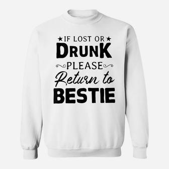 If Lost Or Drunk Please Return To Bestie Friend Wine Beer Sweatshirt | Crazezy CA