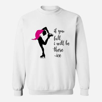 If You Fall I Will Be There Funny Ice Skating Sweatshirt | Crazezy