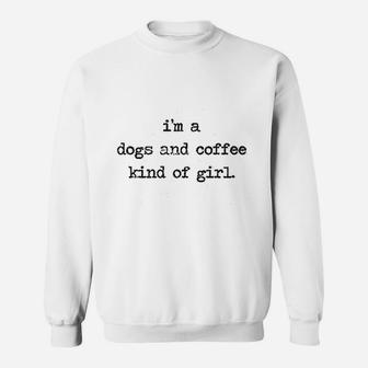 Im A Dogs And Coffee Kind Of Girl Sweatshirt | Crazezy UK