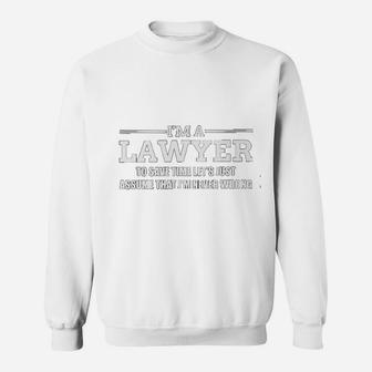 Im A Lawyer Im Never Wrong Sweatshirt - Thegiftio UK
