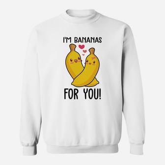I'm Bananas For You Gift For Valentine 2 Happy Valentines Day Sweatshirt | Seseable FR