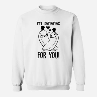 I'm Bananas For You Gift For Valentine Happy Valentines Day Sweatshirt | Seseable FR